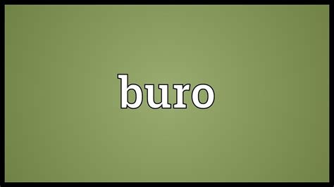 Buro Meaning .